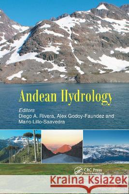 Andean Hydrology Diego A. Rivera Alex Godoy-Faundez Mario Lillo Saavedra 9780367781507 CRC Press