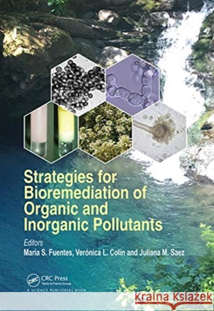 Strategies for Bioremediation of Organic and Inorganic Pollutants Maria S. Fuentes Ver 9780367781545