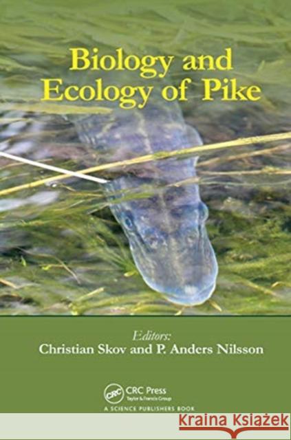 Biology and Ecology of Pike Christian Skov P. Anders Nilsson 9780367781569