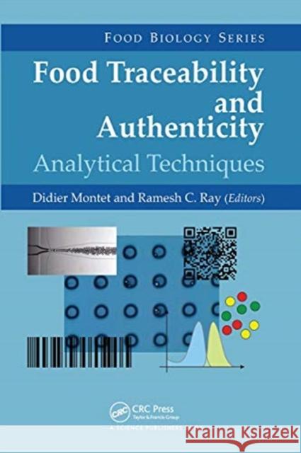 Food Traceability and Authenticity: Analytical Techniques Didier Montet Ramesh C. Ray 9780367781668 CRC Press