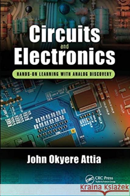 Circuits and Electronics: Hands-On Learning with Analog Discovery John Okyere Attia 9780367781712