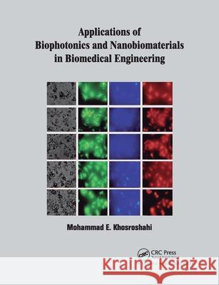 Applications of Biophotonics and Nanobiomaterials in Biomedical Engineering Mohammad E. Khosroshahi 9780367781767 Taylor and Francis