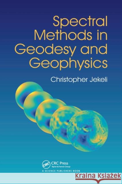 Spectral Methods in Geodesy and Geophysics Christopher Jekeli 9780367781828 CRC Press