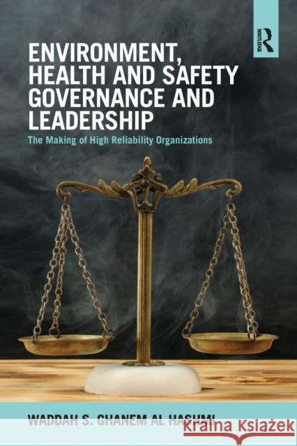 Environment, Health and Safety Governance and Leadership: The Making of High Reliability Organizations Waddah S 9780367781842 Routledge