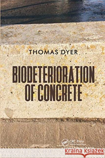 Biodeterioration of Concrete Thomas Dyer 9780367782122