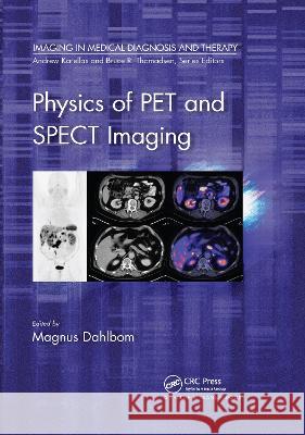 Physics of Pet and Spect Imaging Dahlbom, Magnus 9780367782368