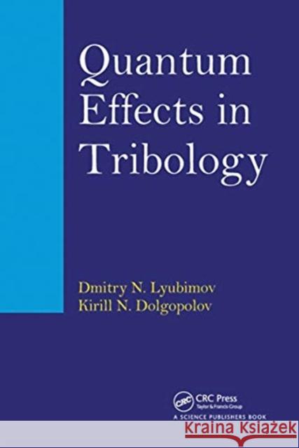 Quantum Effects in Tribology Dmitry Nikolaevich Lyubimov, Kirill Nikolaevich Dolgopolov 9780367782405 Taylor and Francis