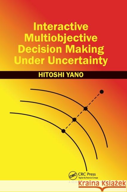 Interactive Multiobjective Decision Making Under Uncertainty Hitoshi Yano 9780367782597