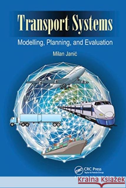 Transport Systems: Modelling, Planning, and Evaluation Janic, Milan 9780367782788 Taylor and Francis