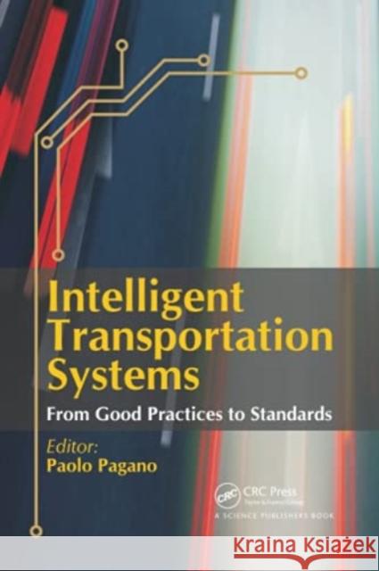 Intelligent Transportation Systems: From Good Practices to Standards Pagano, Paolo 9780367782825 Taylor and Francis