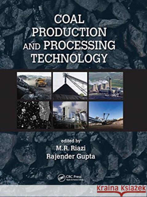 Coal Production and Processing Technology M. R. Riazi Rajender Gupta 9780367783303 CRC Press