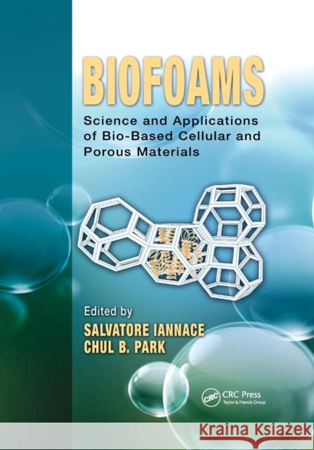 Biofoams: Science and Applications of Bio-Based Cellular and Porous Materials Iannace, Salvatore 9780367783365