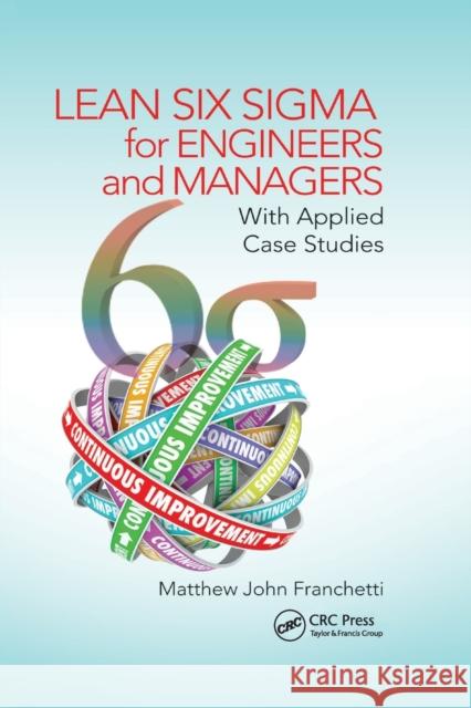 Lean Six SIGMA for Engineers and Managers: With Applied Case Studies Franchetti, Matthew John 9780367783563