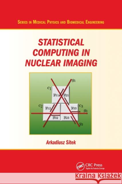 Statistical Computing in Nuclear Imaging Arkadiusz Sitek 9780367783631 Taylor and Francis
