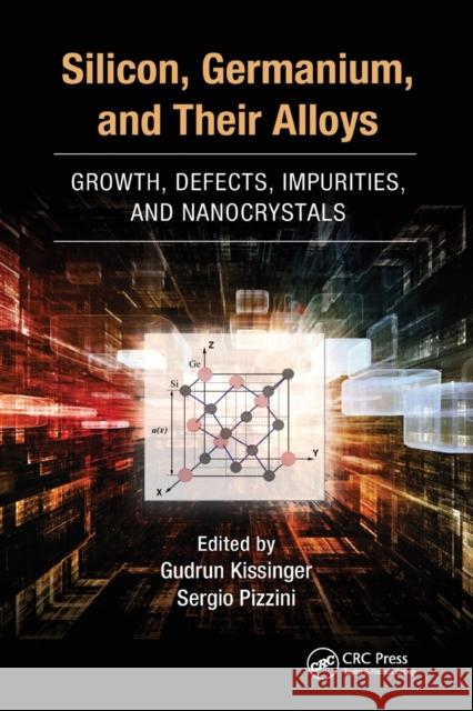 Silicon, Germanium, and Their Alloys: Growth, Defects, Impurities, and Nanocrystals Kissinger, Gudrun 9780367783655