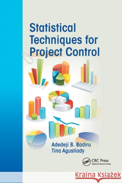 Statistical Techniques for Project Control Adedeji B. Badiru, Tina Agustiady 9780367783761 Taylor and Francis