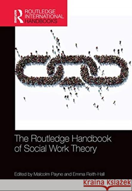 The Routledge Handbook of Social Work Theory Malcolm Payne Emma Reith-Hall 9780367783846