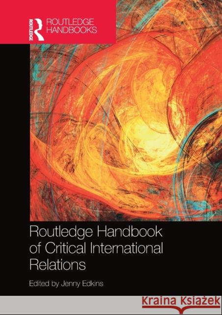 Routledge Handbook of Critical International Relations Jenny Edkins 9780367783891