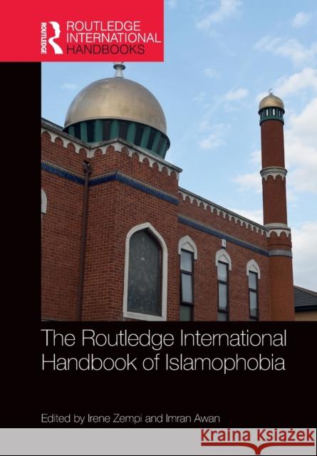 The Routledge International Handbook of Islamophobia Irene Zempi Imran Awan 9780367783914 Routledge