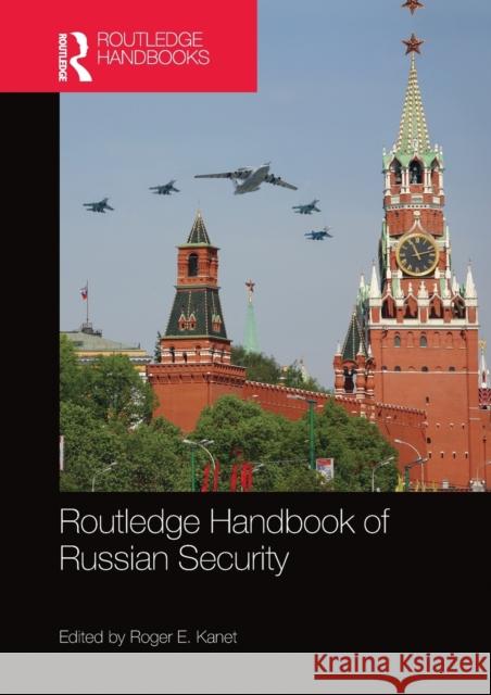 Routledge Handbook of Russian Security Roger E. Kanet 9780367783938