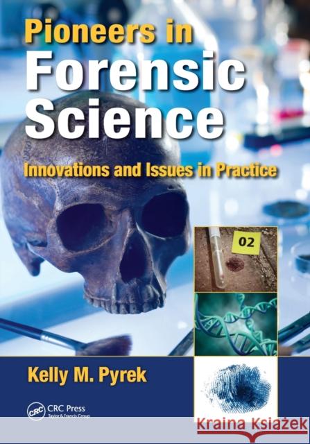 Pioneers in Forensic Science: Innovations and Issues in Practice Pyrek, Kelly M. 9780367784003 Taylor and Francis