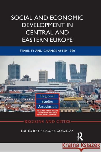 Social and Economic Development in Central and Eastern Europe: Stability and Change After 1990 Grzegorz Gorzelak 9780367784225 Routledge