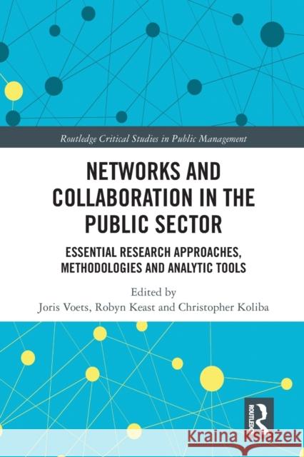 Networks and Collaboration in the Public Sector: Essential research approaches, methodologies and analytic tools Voets, Joris 9780367784430 Routledge