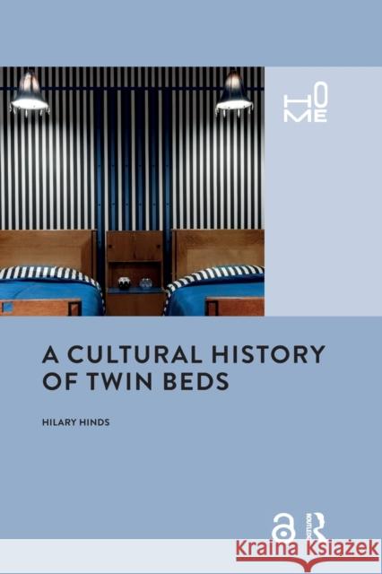 A Cultural History of Twin Beds Hilary Hinds 9780367784805