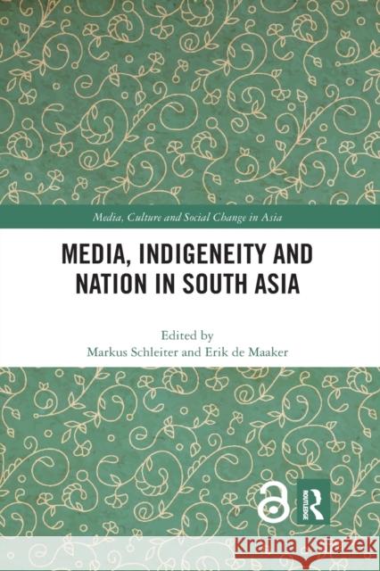 Media, Indigeneity and Nation in South Asia Markus Schleiter Erik d 9780367784874 Routledge