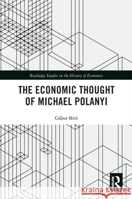 The Economic Thought of Michael Polanyi B 9780367785062 Routledge