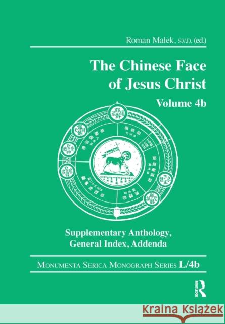 The Chinese Face of Jesus Christ: Volume 4b Supplementary Anthology General Index Addenda Roman Malek 9780367785208 Routledge