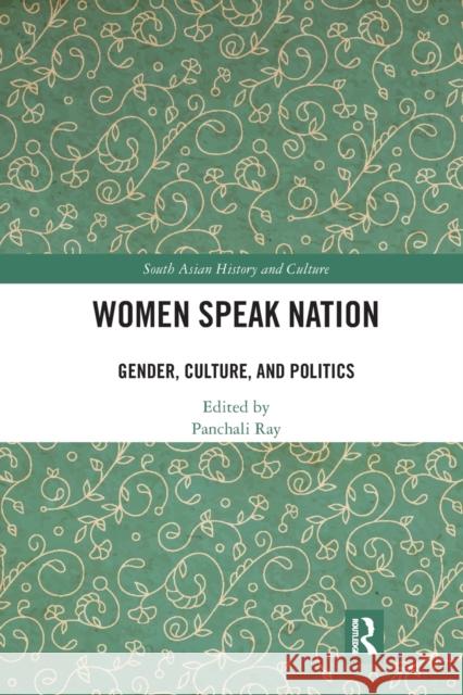 Women Speak Nation: Gender, Culture, and Politics Panchali Ray 9780367785246 Routledge Chapman & Hall