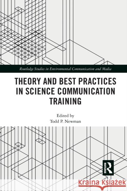 Theory and Best Practices in Science Communication Training Todd P. Newman 9780367785277 Routledge