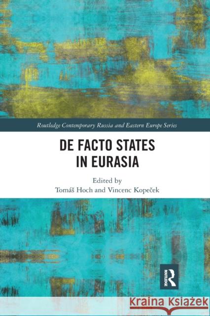 de Facto States in Eurasia Tom Hoch Vincenc Kopeček 9780367785468 Routledge