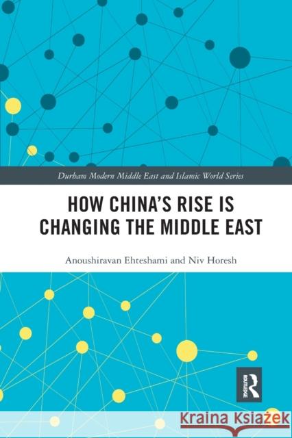 How China's Rise is Changing the Middle East Ehteshami, Anoushiravan 9780367785710