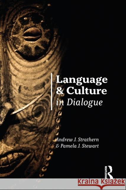 Language and Culture in Dialogue Andrew J. Strathern, Pamela J. Stewart 9780367785727 Taylor and Francis