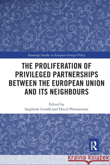 The Proliferation of Privileged Partnerships Between the European Union and Its Neighbours Gst David Phinnemore 9780367785888