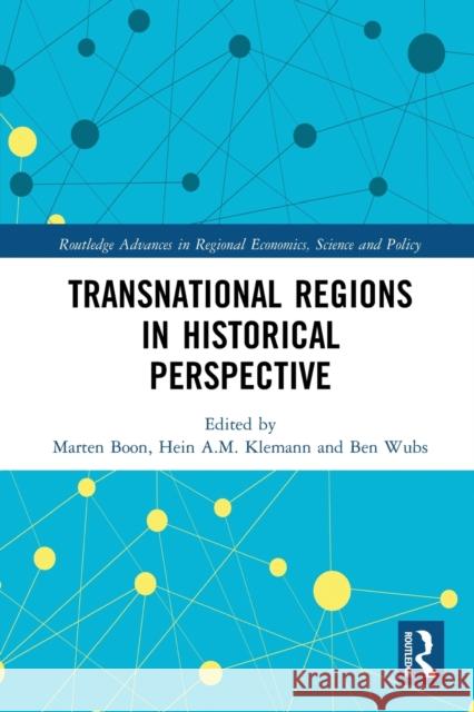 Transnational Regions in Historical Perspective Marten Boon Hein A. M. Klemann Ben Wubs 9780367785901