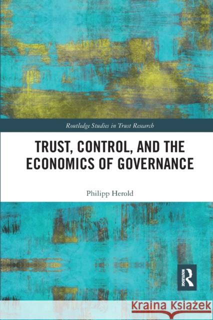 Trust, Control, and the Economics of Governance Philipp Herold 9780367786151 Taylor and Francis