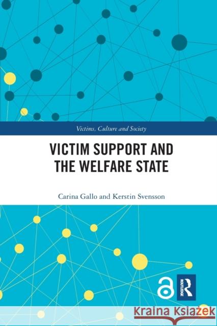 Victim Support and the Welfare State Carina Gallo Kerstin Svensson 9780367786328 Routledge