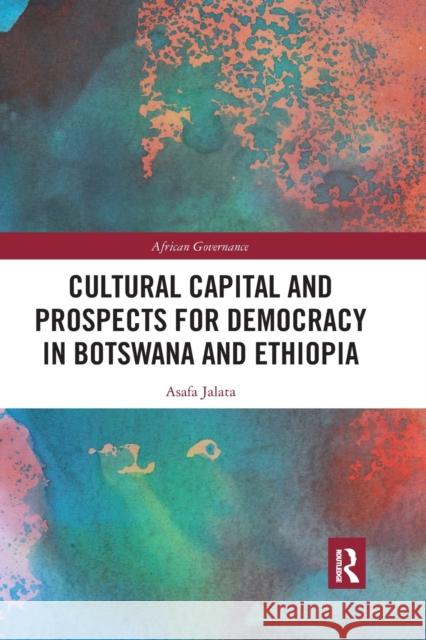 Cultural Capital and Prospects for Democracy in Botswana and Ethiopia Asafa Jalata 9780367786373 Routledge