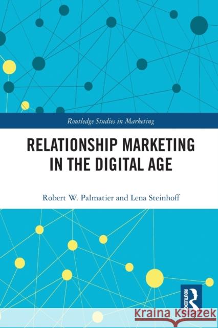 Relationship Marketing in the Digital Age Robert Palmatier Lena Steinhoff 9780367786922