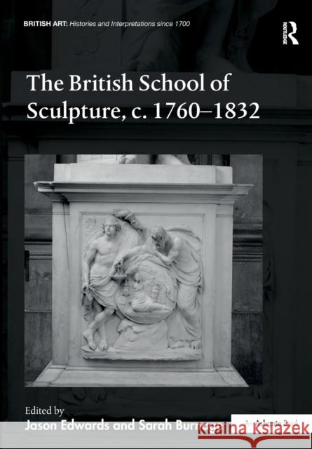 The British School of Sculpture, C.1760-1832 Jason Edwards Sarah Burnage 9780367787240