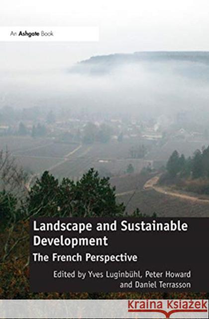 Landscape and Sustainable Development: The French Perspective Luginb Peter Howard 9780367787370