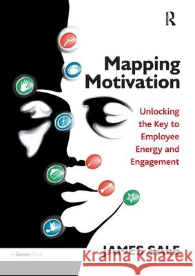 Mapping Motivation: Unlocking the Key to Employee Energy and Engagement Sale, James 9780367787714