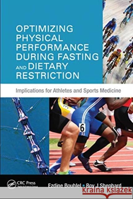 Optimizing Physical Performance During Fasting and Dietary Restriction: Implications for Athletes and Sports Medicine Bouhlel, Ezdine 9780367787721 Taylor and Francis