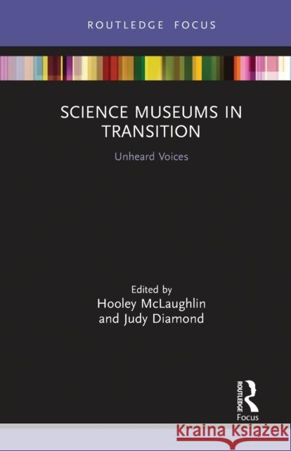 Science Museums in Transition: Unheard Voices Hooley McLaughlin Judy Diamond 9780367787752 Routledge