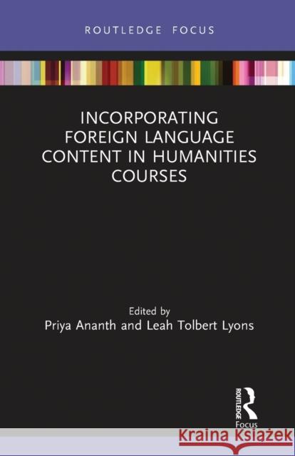 Incorporating Foreign Language Content in Humanities Courses Priya Ananth Leah Tolber 9780367787851 Routledge