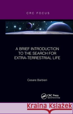 A Brief Introduction to the Search for Extra-Terrestrial Life Cesare Barbieri 9780367788032 CRC Press