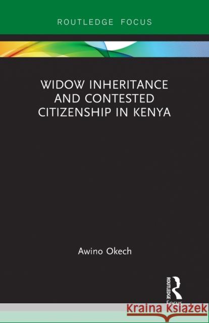 Widow Inheritance and Contested Citizenship in Kenya Awino Okech 9780367788049